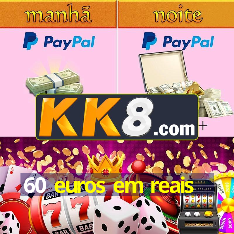 60-euros-em-reais-destaque-anual